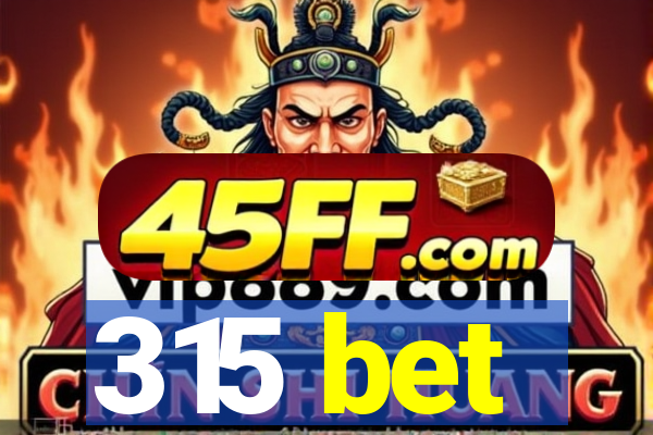 315 bet
